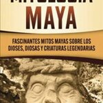 🌟🗿 Descubre los fascinantes 🌎 mitos y leyendas de los mayas 🌟🗿 ¡Sumérgete en su mística y conoce sus secretos ancestrales!