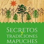 🌱😮 El Mito de los Mapuches: Descubre los Secretos de la Cultura Indígena