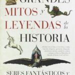 🔍🌟 Descubre los Grandes Mitos y Leyendas de la Historia que Te Sorprenderán